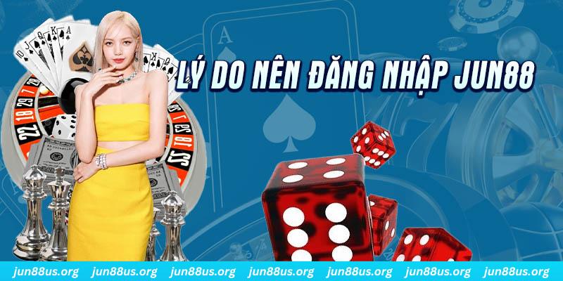 Đăng Nhập Jun88 - Hướng Dẫn Thông Tin Chi Tiết Quy Trình 6 Lý do vì sao nên đăng nhập Jun88
